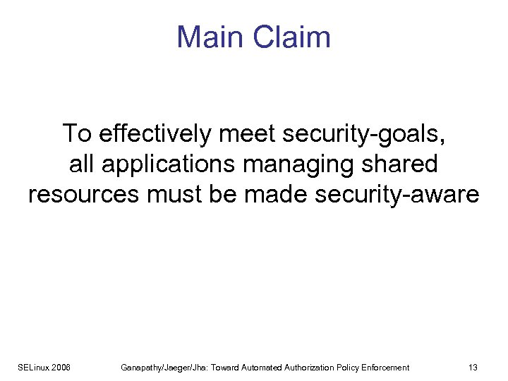 Main Claim To effectively meet security-goals, all applications managing shared resources must be made