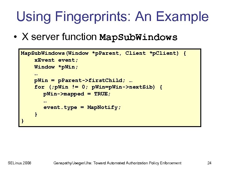 Using Fingerprints: An Example • X server function Map. Sub. Windows(Window *p. Parent, Client