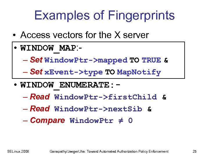Examples of Fingerprints • Access vectors for the X server • WINDOW_MAP: – Set