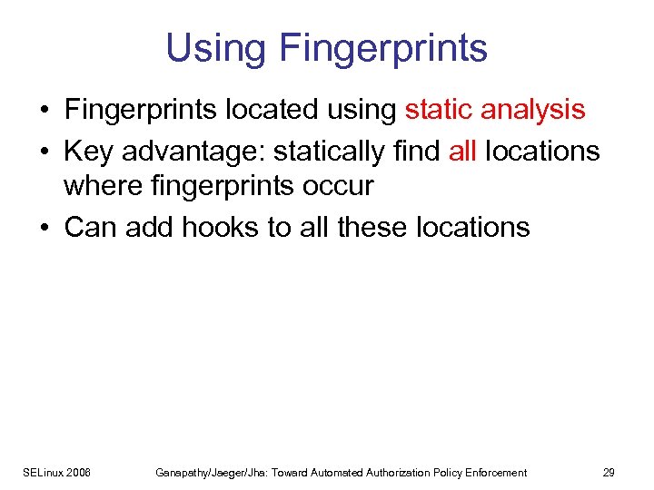 Using Fingerprints • Fingerprints located using static analysis • Key advantage: statically find all