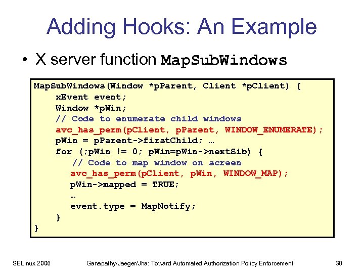 Adding Hooks: An Example • X server function Map. Sub. Windows(Window *p. Parent, Client