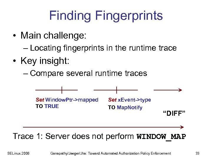 Finding Fingerprints • Main challenge: – Locating fingerprints in the runtime trace • Key