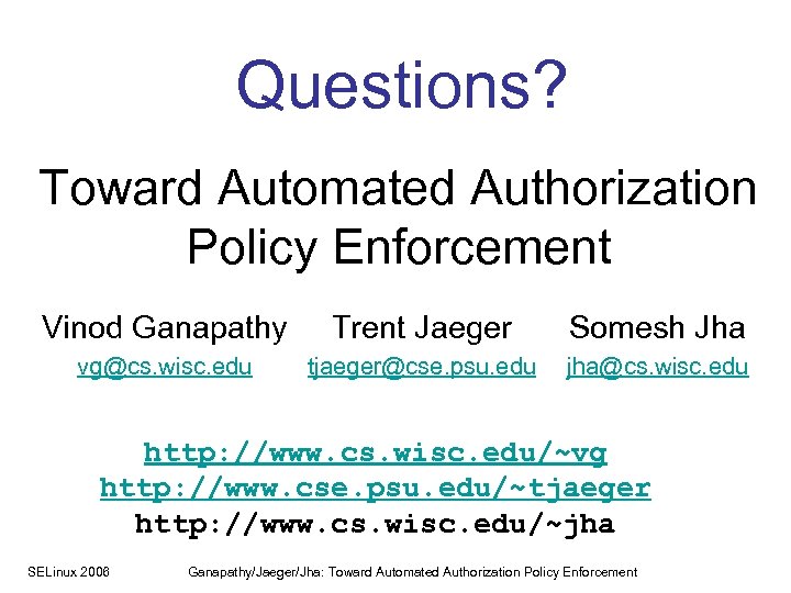Questions? Toward Automated Authorization Policy Enforcement Vinod Ganapathy Trent Jaeger Somesh Jha vg@cs. wisc.