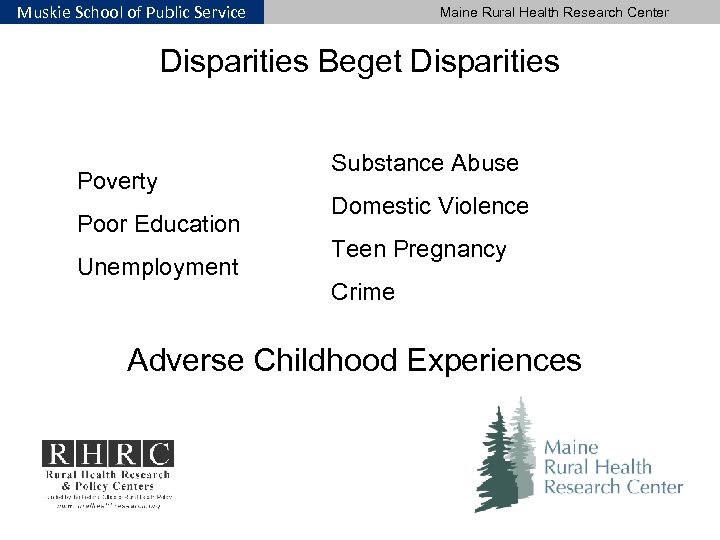 Muskie School of Public Service Maine Rural Health Research Center Disparities Beget Disparities Poverty
