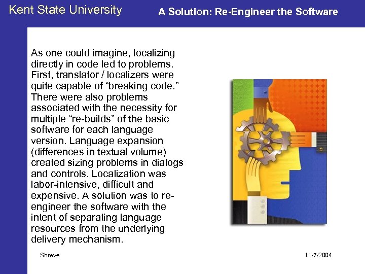 Kent State University A Solution: Re-Engineer the Software As one could imagine, localizing directly