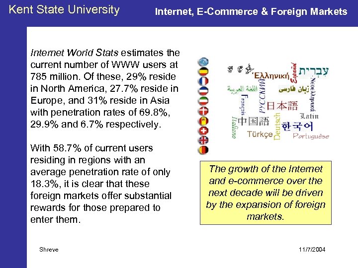 Kent State University Internet, E-Commerce & Foreign Markets Internet World Stats estimates the current