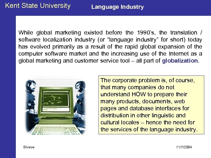 Kent State University Language Industry While global marketing existed before the 1990’s, the translation