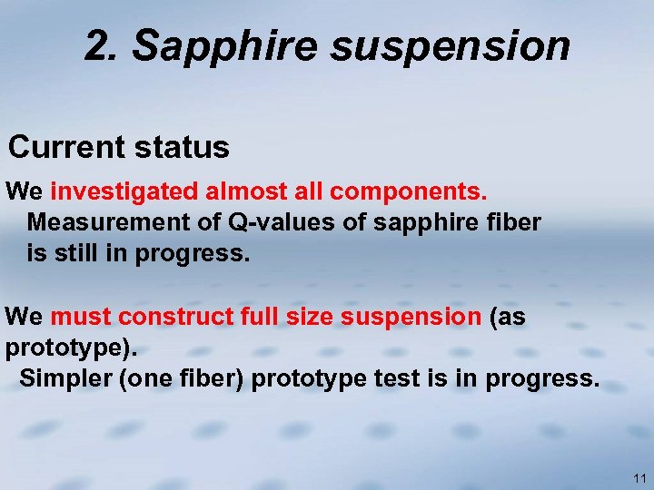 2. Sapphire suspension Current status We investigated almost all components. Measurement of Q-values of