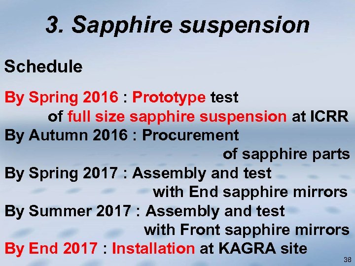 3. Sapphire suspension Schedule By Spring 2016 : Prototype test of full size sapphire
