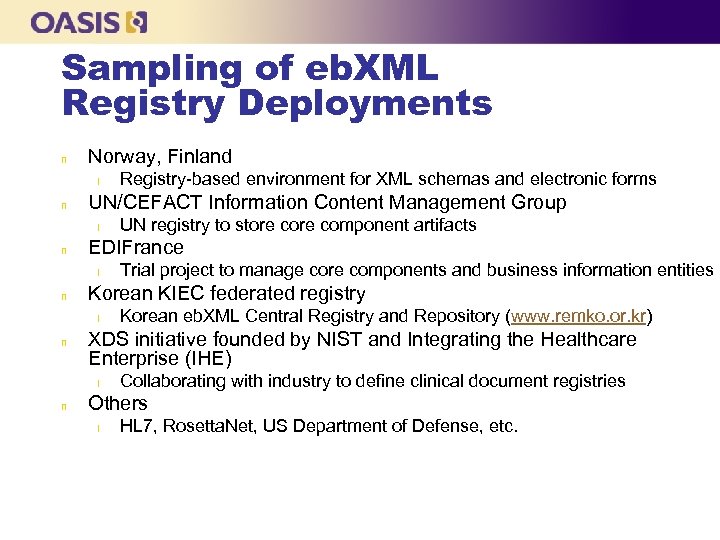 Sampling of eb. XML Registry Deployments n Norway, Finland l n UN/CEFACT Information Content