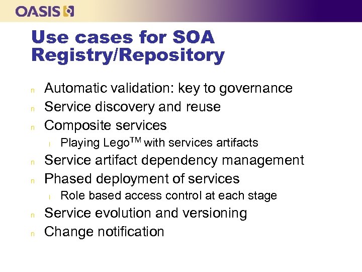 Use cases for SOA Registry/Repository n n n Automatic validation: key to governance Service