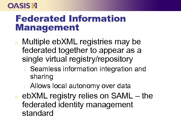 Federated Information Management n Multiple eb. XML registries may be federated together to appear