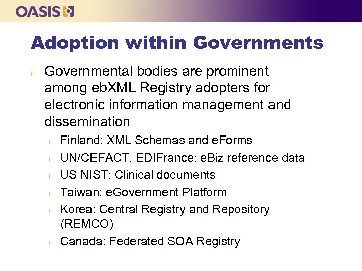 Adoption within Governments n Governmental bodies are prominent among eb. XML Registry adopters for