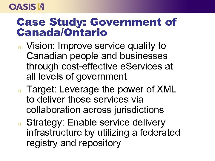 Case Study: Government of Canada/Ontario n n n Vision: Improve service quality to Canadian