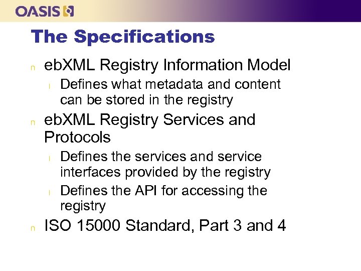 The Specifications n eb. XML Registry Information Model l n eb. XML Registry Services