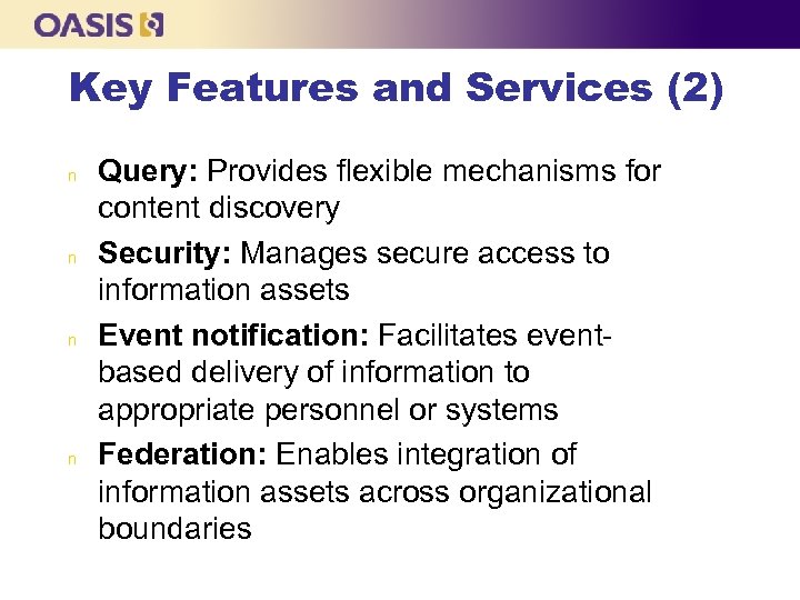 Key Features and Services (2) n n Query: Provides flexible mechanisms for content discovery