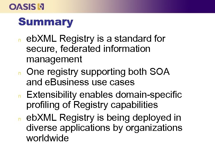 Summary n n eb. XML Registry is a standard for secure, federated information management