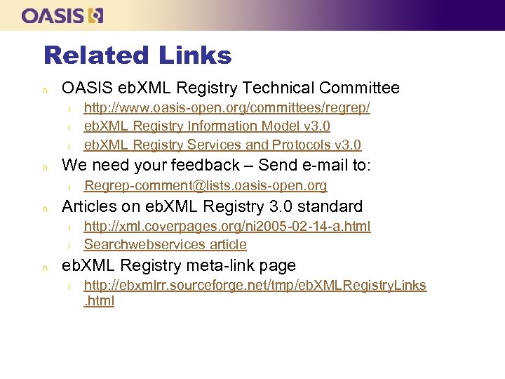 Related Links n OASIS eb. XML Registry Technical Committee l l l n We