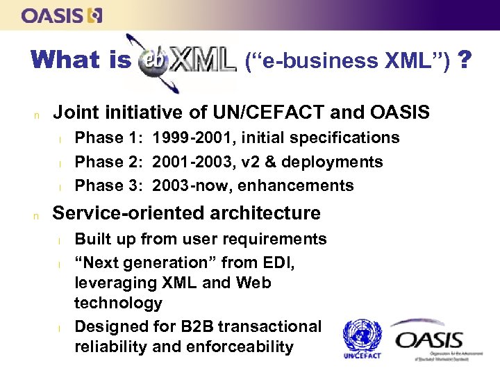 What is n Joint initiative of UN/CEFACT and OASIS l l l n (“e-business