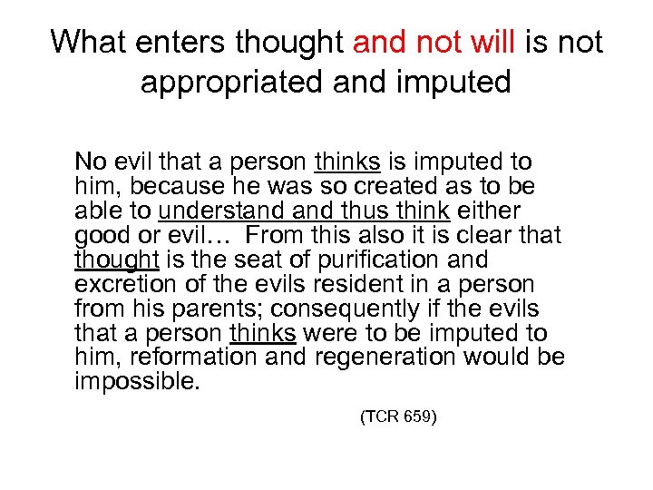 What enters thought and not will is not appropriated and imputed No evil that