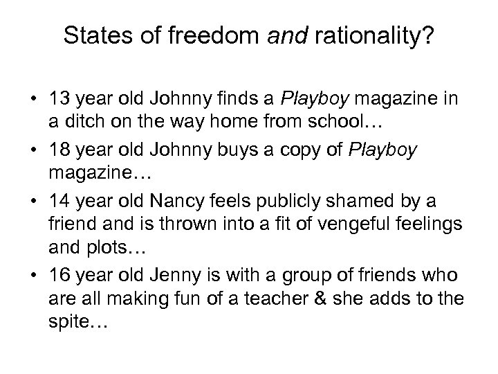 States of freedom and rationality? • 13 year old Johnny finds a Playboy magazine