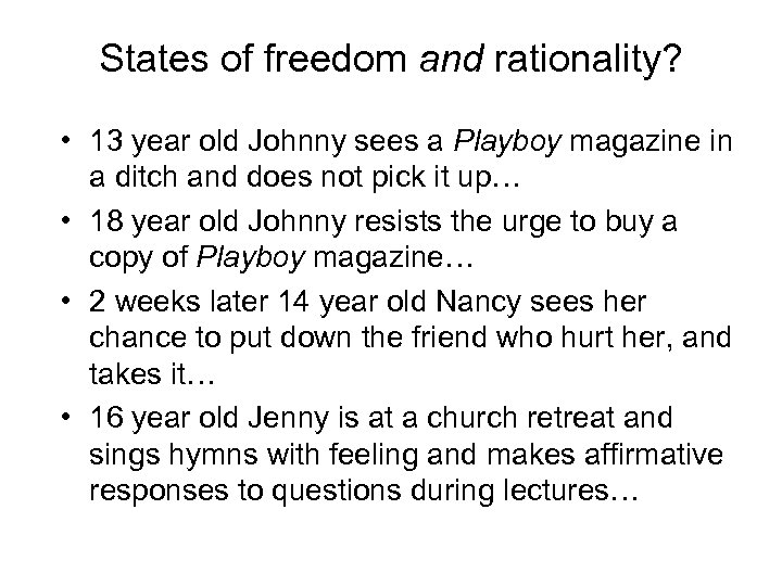 States of freedom and rationality? • 13 year old Johnny sees a Playboy magazine