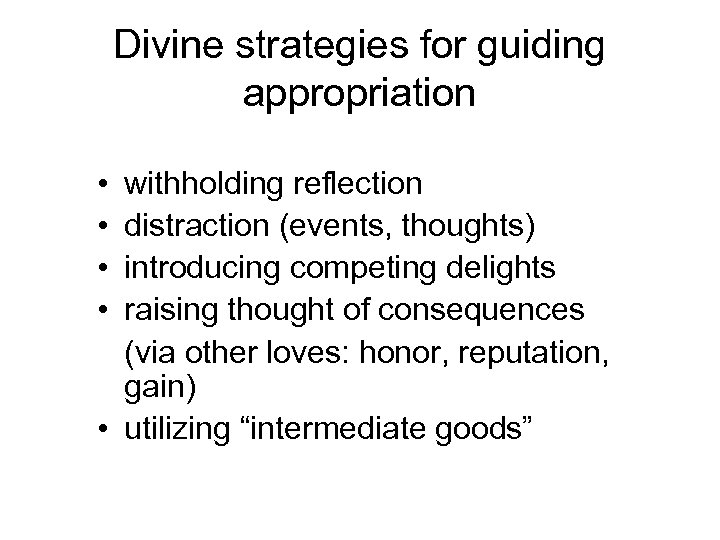 Divine strategies for guiding appropriation • • withholding reflection distraction (events, thoughts) introducing competing