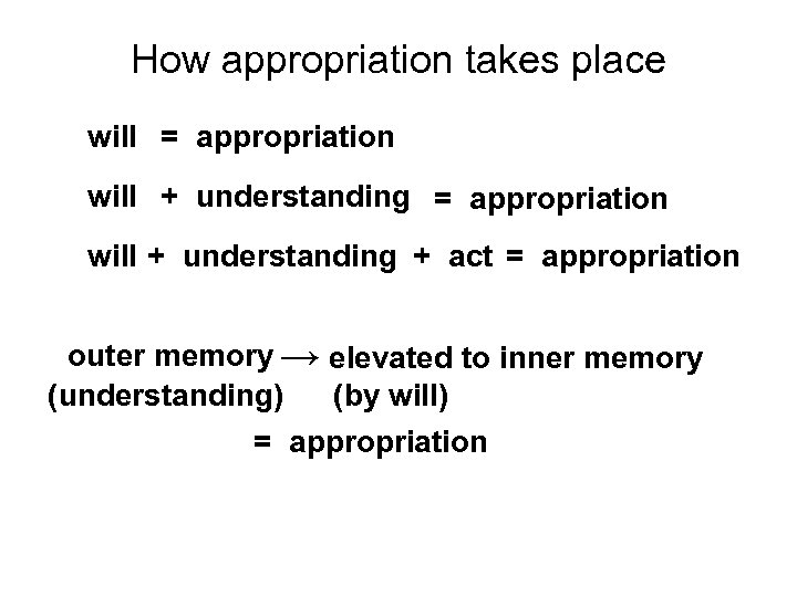 How appropriation takes place will = appropriation will + understanding + act = appropriation