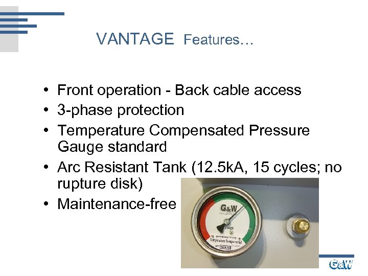 VANTAGE Features… • Front operation - Back cable access • 3 -phase protection •