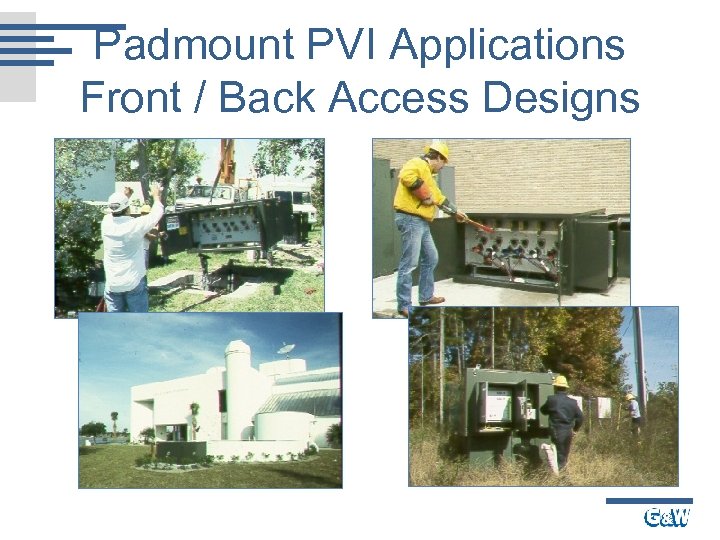 Padmount PVI Applications Front / Back Access Designs 