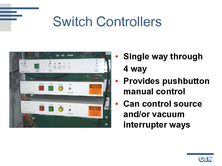 Switch Controllers • Single way through 4 way • Provides pushbutton manual control •