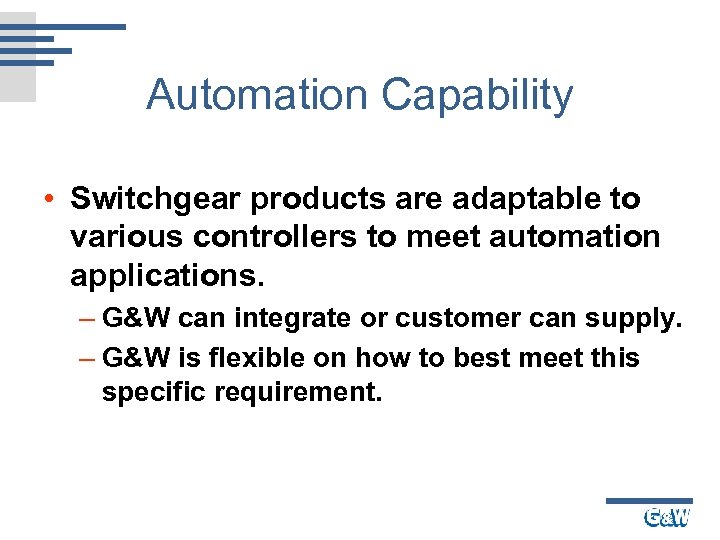 Automation Capability • Switchgear products are adaptable to various controllers to meet automation applications.