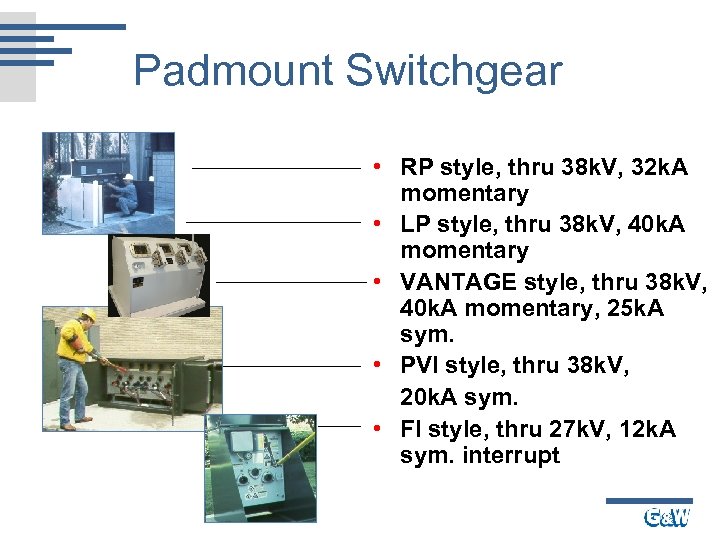 Padmount Switchgear • RP style, thru 38 k. V, 32 k. A momentary •