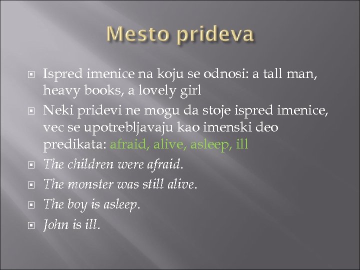  Ispred imenice na koju se odnosi: a tall man, heavy books, a lovely