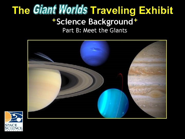 The Traveling Exhibit Science Background Part B: Meet the Giants 