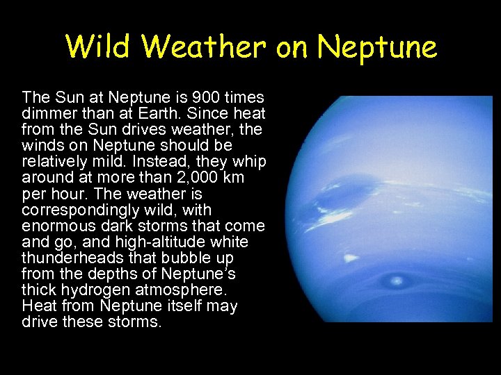Wild Weather on Neptune The Sun at Neptune is 900 times dimmer than at