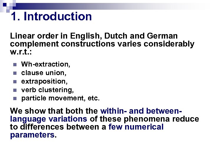 1. Introduction Linear order in English, Dutch and German complement constructions varies considerably w.