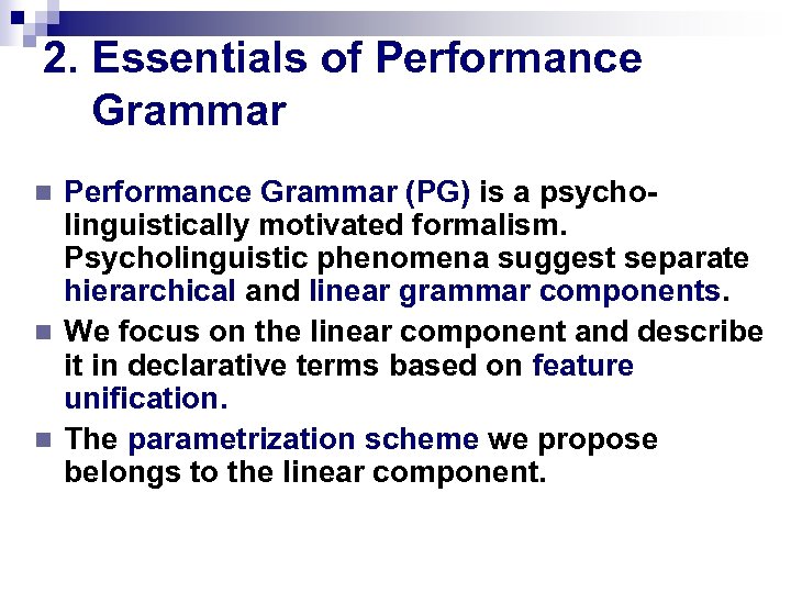 2. Essentials of Performance Grammar (PG) is a psycholinguistically motivated formalism. Psycholinguistic phenomena suggest