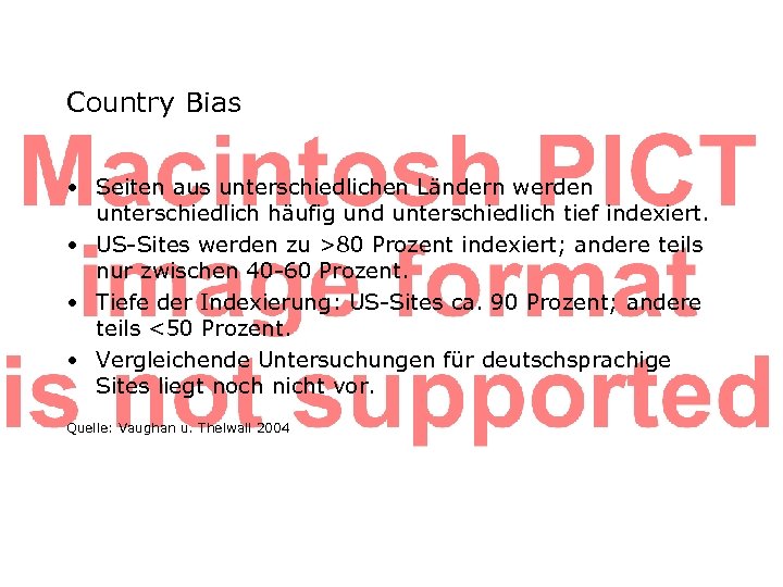 Country Bias • Seiten aus unterschiedlichen Ländern werden unterschiedlich häufig und unterschiedlich tief indexiert.