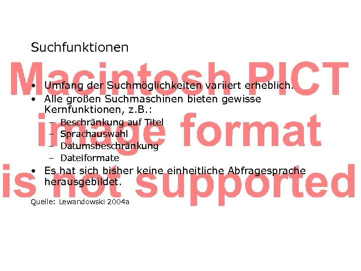 Suchfunktionen • Umfang der Suchmöglichkeiten variiert erheblich. • Alle großen Suchmaschinen bieten gewisse Kernfunktionen,