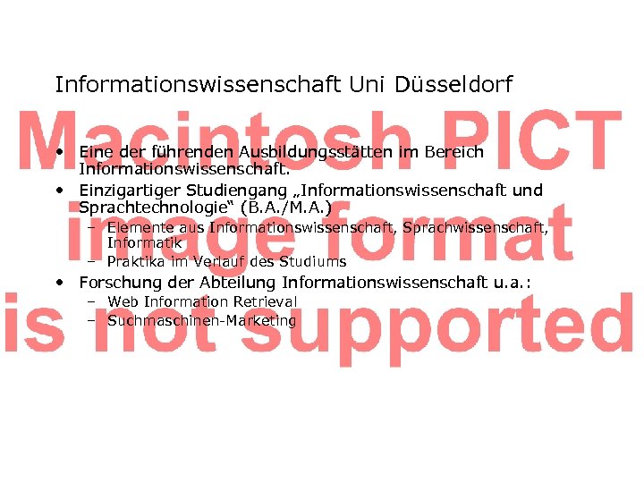 Informationswissenschaft Uni Düsseldorf • Eine der führenden Ausbildungsstätten im Bereich Informationswissenschaft. • Einzigartiger Studiengang