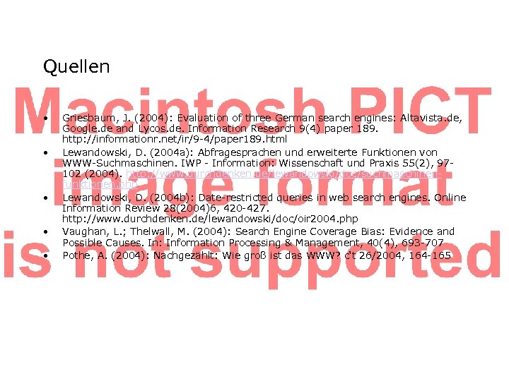 Quellen • • • Griesbaum, J. (2004): Evaluation of three German search engines: Altavista.