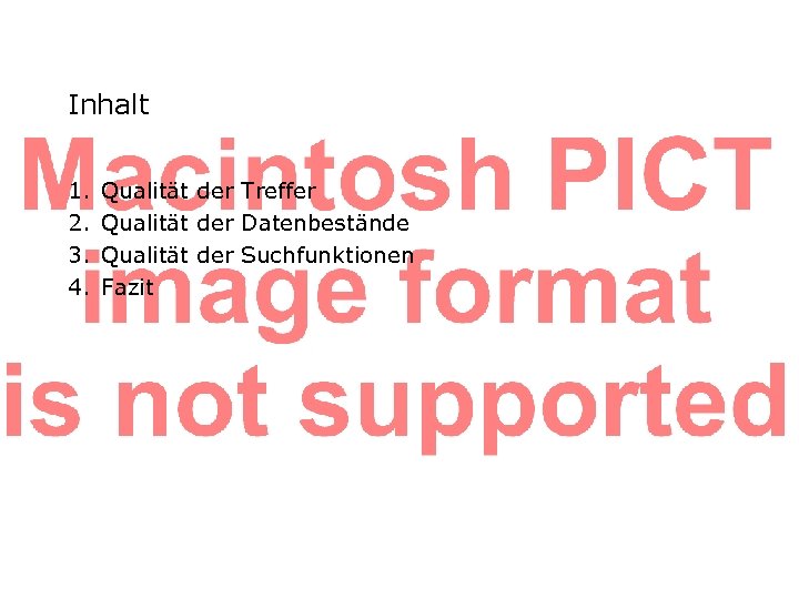 Inhalt 1. 2. 3. 4. Qualität der Treffer Qualität der Datenbestände Qualität der Suchfunktionen