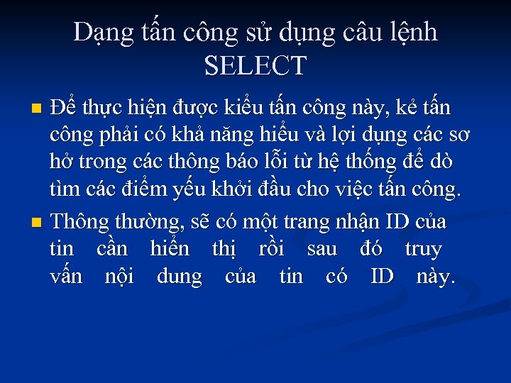 Dạng tấn công sử dụng câu lệnh SELECT Để thực hiện được kiểu tấn