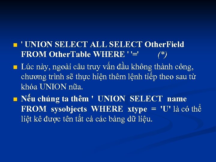 n n n ' UNION SELECT ALL SELECT Other. Field FROM Other. Table WHERE