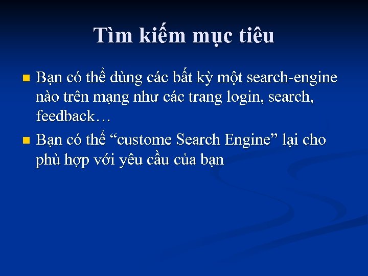 Tìm kiếm mục tiêu Bạn có thể dùng các bất kỳ một search-engine nào