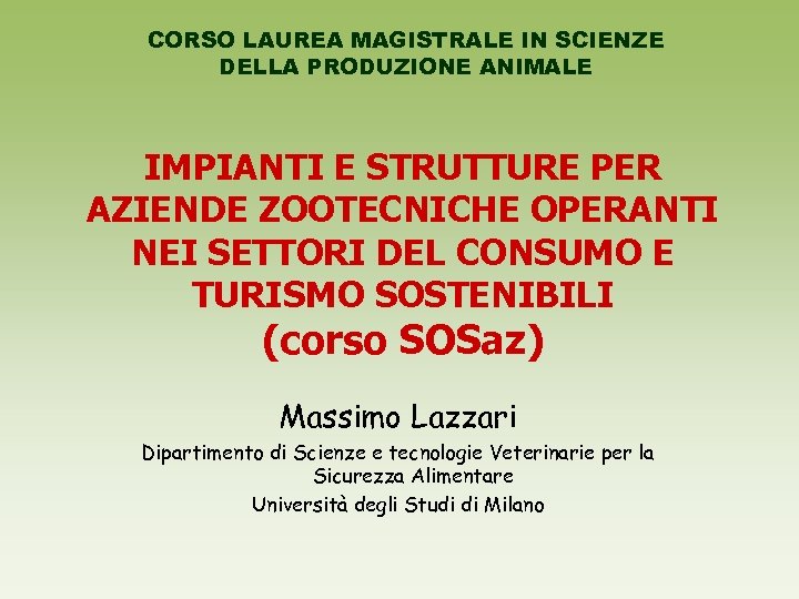 CORSO LAUREA MAGISTRALE IN SCIENZE DELLA PRODUZIONE ANIMALE IMPIANTI E STRUTTURE PER AZIENDE ZOOTECNICHE