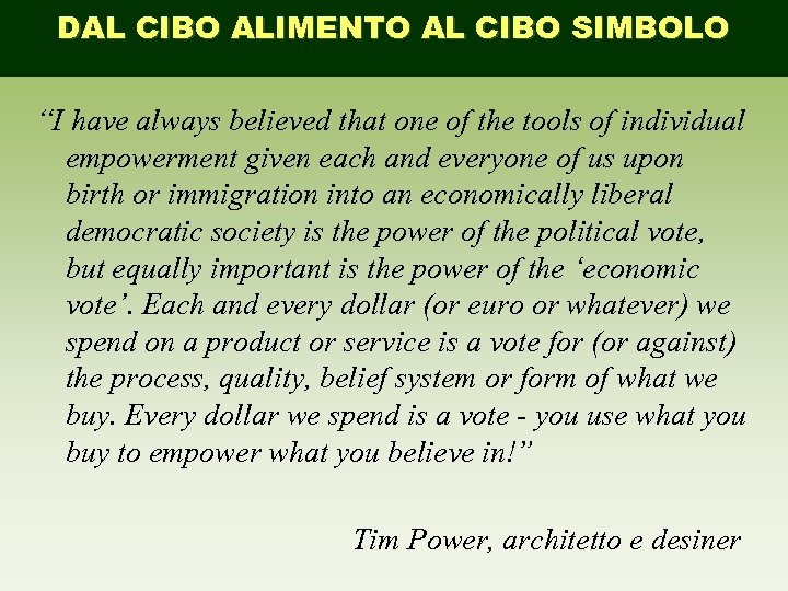 DAL CIBO ALIMENTO AL CIBO SIMBOLO “I have always believed that one of the