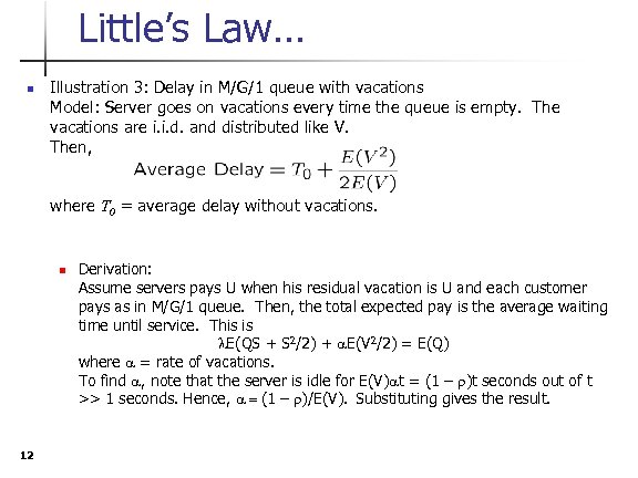 Little’s Law… n Illustration 3: Delay in M/G/1 queue with vacations Model: Server goes