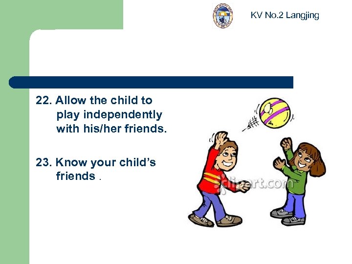 KV No. 2 Langjing 22. Allow the child to play independently with his/her friends.